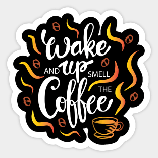 Wake up and smell the coffee Sticker